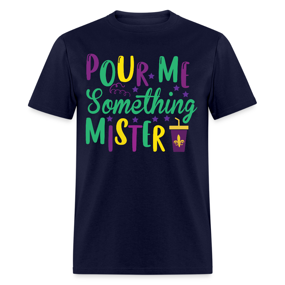 Mardi Gras Party Shirt For Women Pour Me Something Mister T-shirt - navy