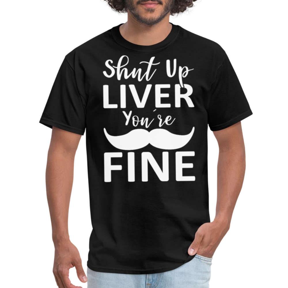 Shut Up Liver You're Fine Cinco de Mayo Drinking T-Shirt - black