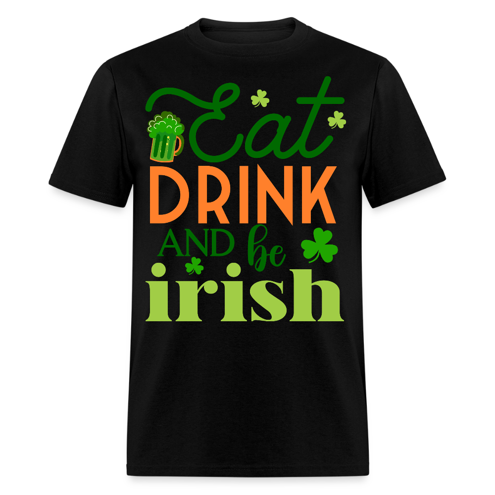 Eat Drink And Be Irish Funny St Patrick’s Day T-shirt - black