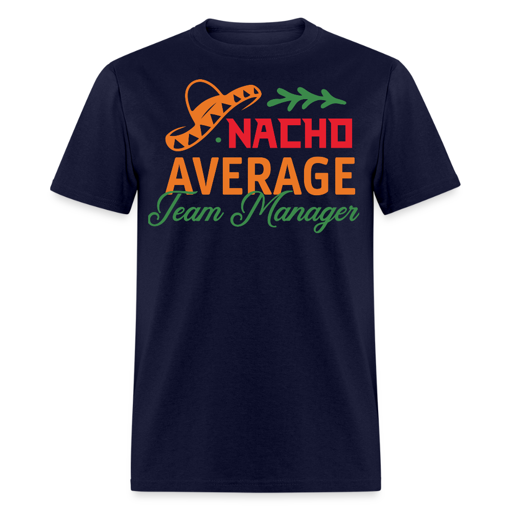 Funny Nacho Average Team Manager T-shirt - navy