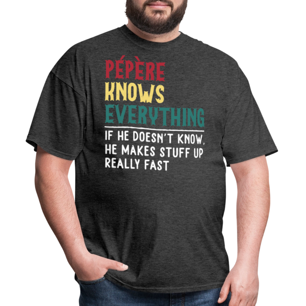 Funny Pépère Knows Everything Humorous Grandpa T-shirt - heather black