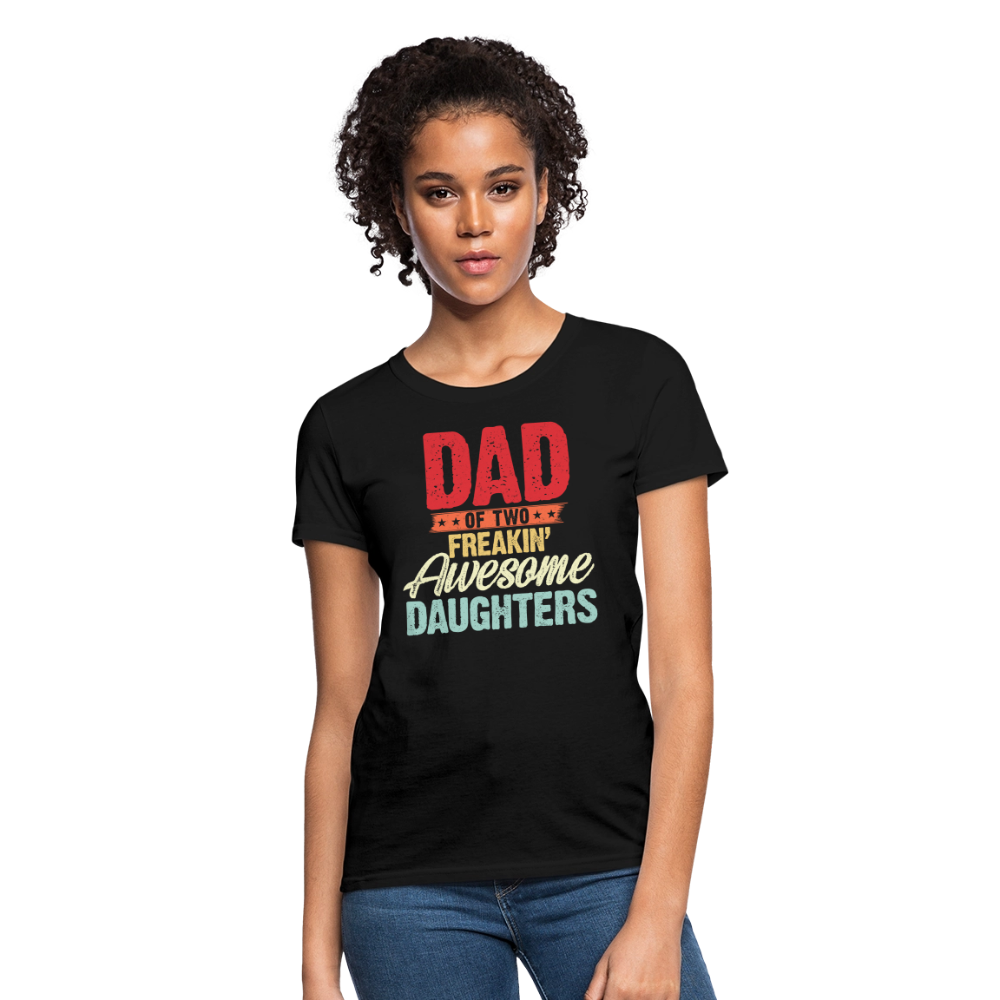 Dad of Two Freakin' Awesome Daughters Women's T-shirt - black