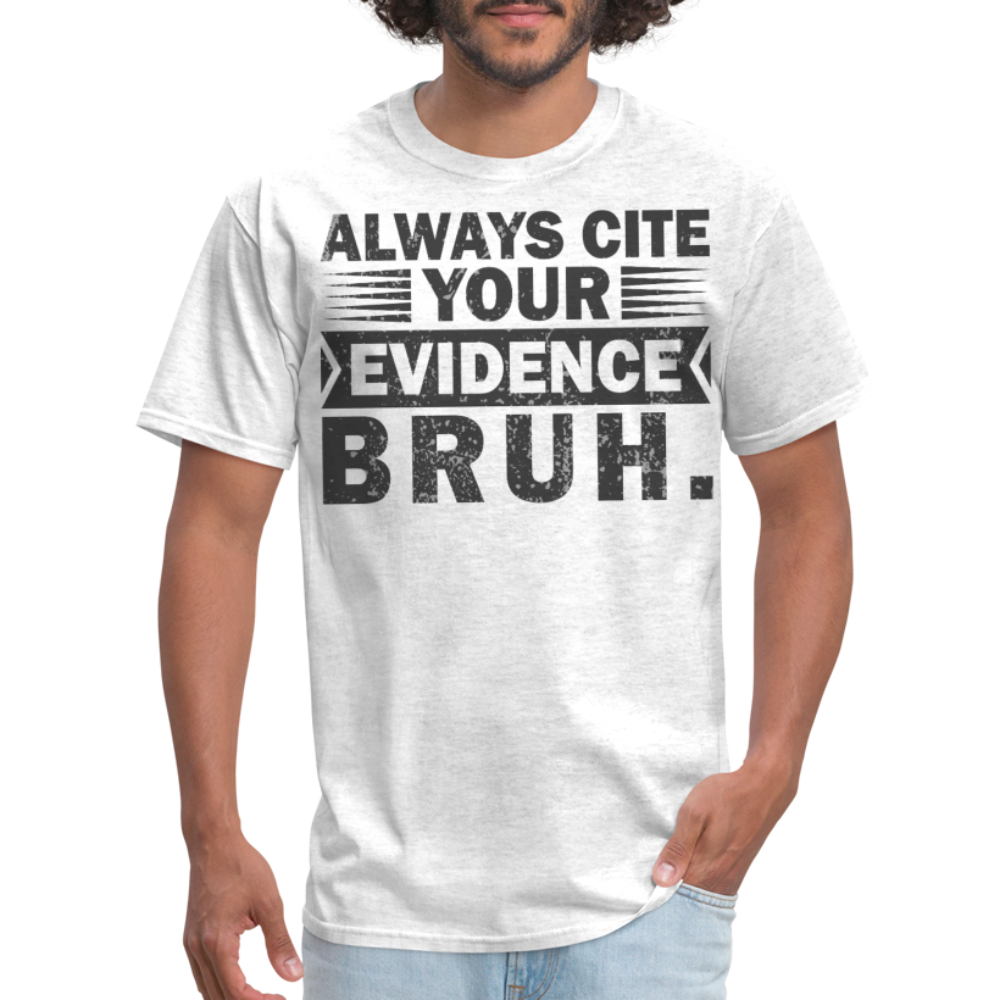 Academic Integrity Tee Always Cite Your Evidence Bruh Unisex T-Shirt - light heather gray