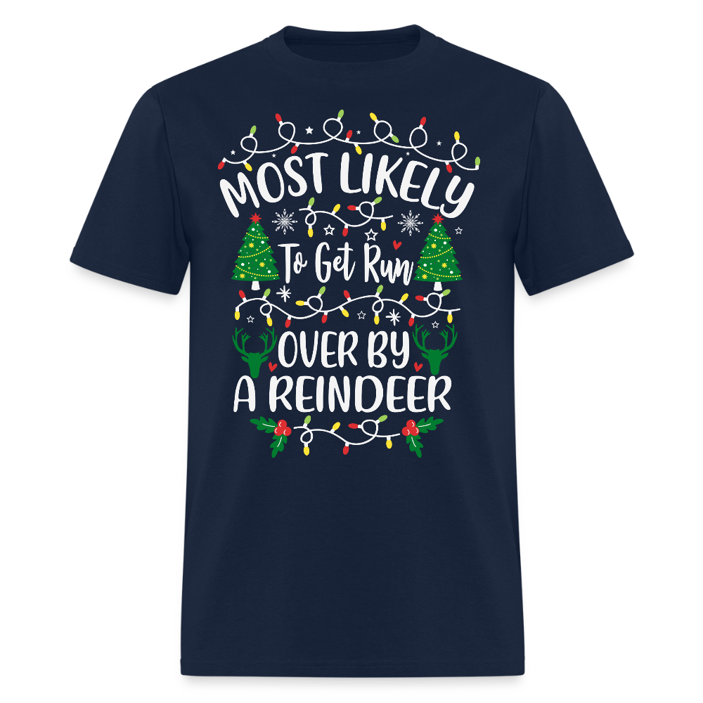 Most Likely To Get Run Over By A Reindeer Funny Christmas T-Shirt - navy