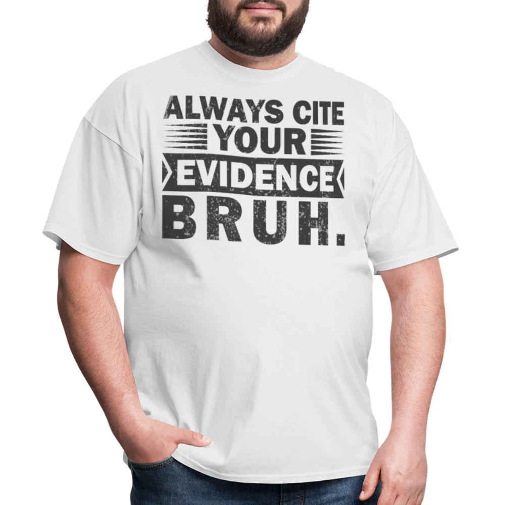 Academic Integrity Tee Always Cite Your Evidence Bruh Unisex T-Shirt - white