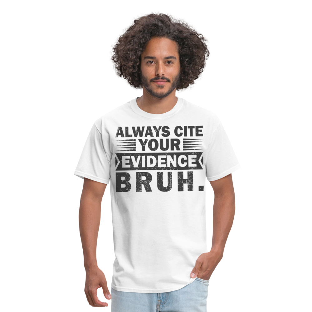 Academic Integrity Tee Always Cite Your Evidence Bruh Unisex T-Shirt - white