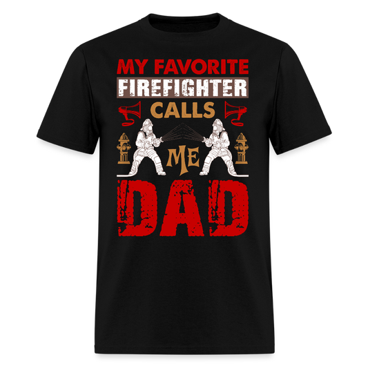 My Favorite Firefighter Calls Me Dad Firefighter Family Gift For Dad T-Shirt - black