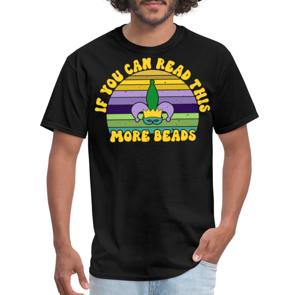 If You Can Read This More Beads Funny Mardi Gras T-Shirt - black