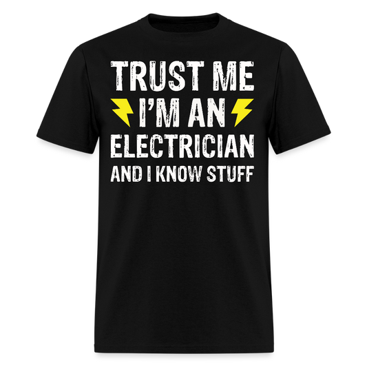 Trust Me I'm An Electrician And I Know Stuff T-Shirt - black