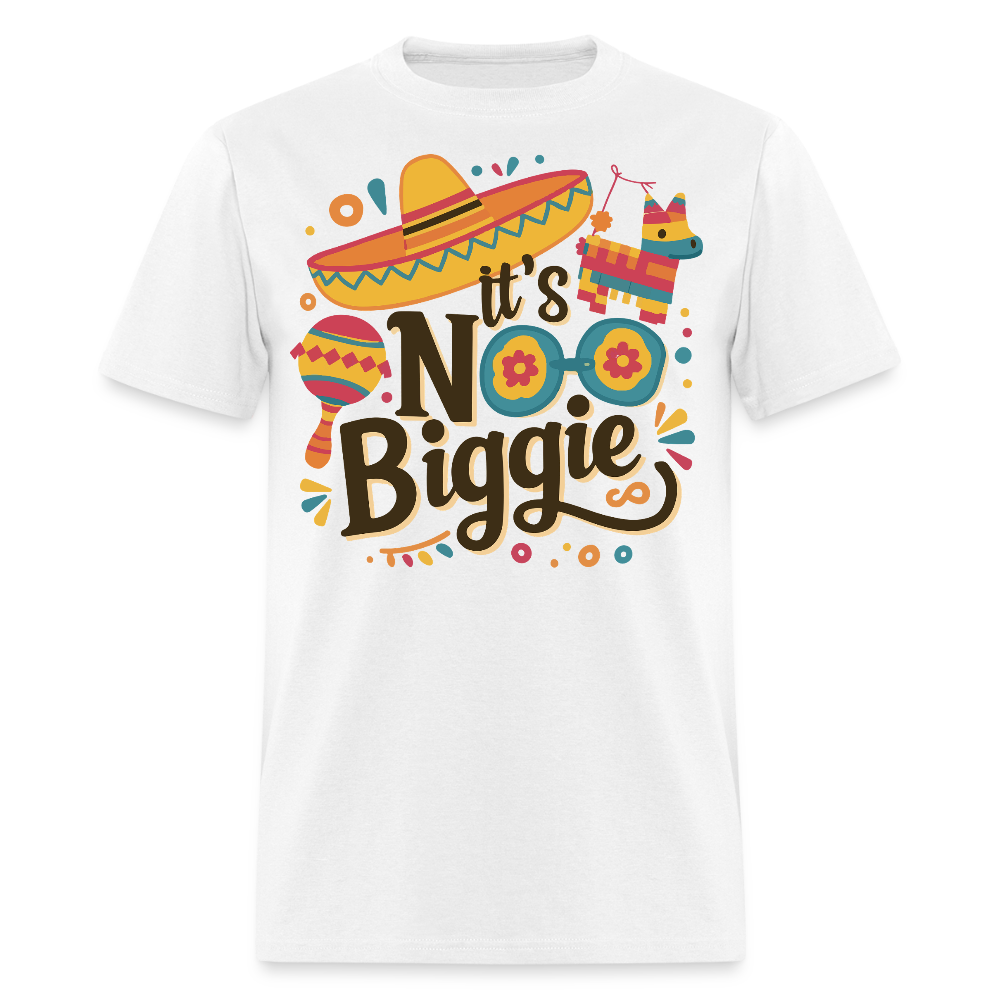 Funny Mexican Party Shirts For Cinco De Mayo It's No Biggie T-shirt - white