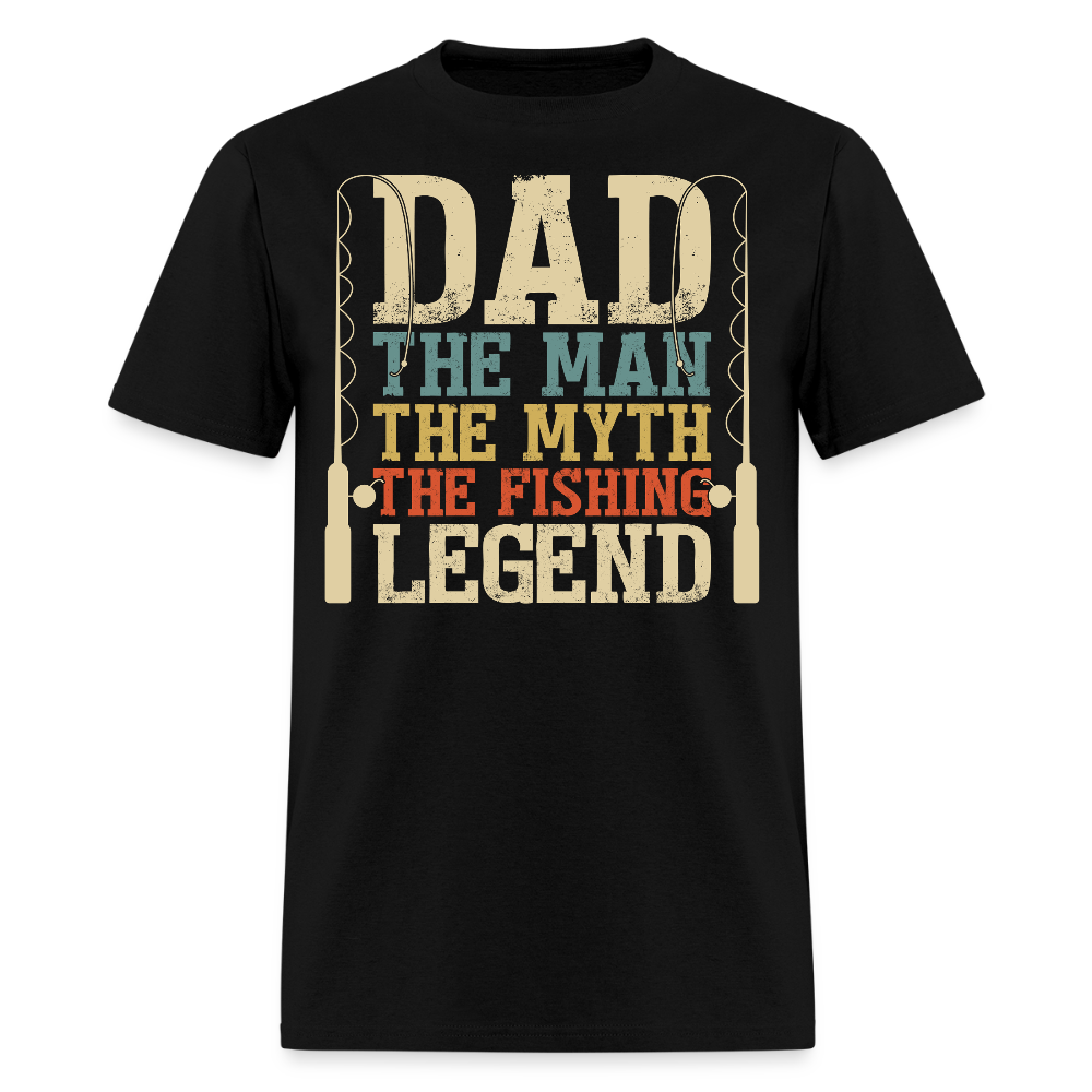 The Man The Myth The Fishing Legend Dad T-Shirt - black