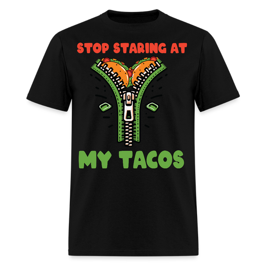 Mexican Food Humor Graphic Tee Stop Staring At My Tacos T-shirt - black