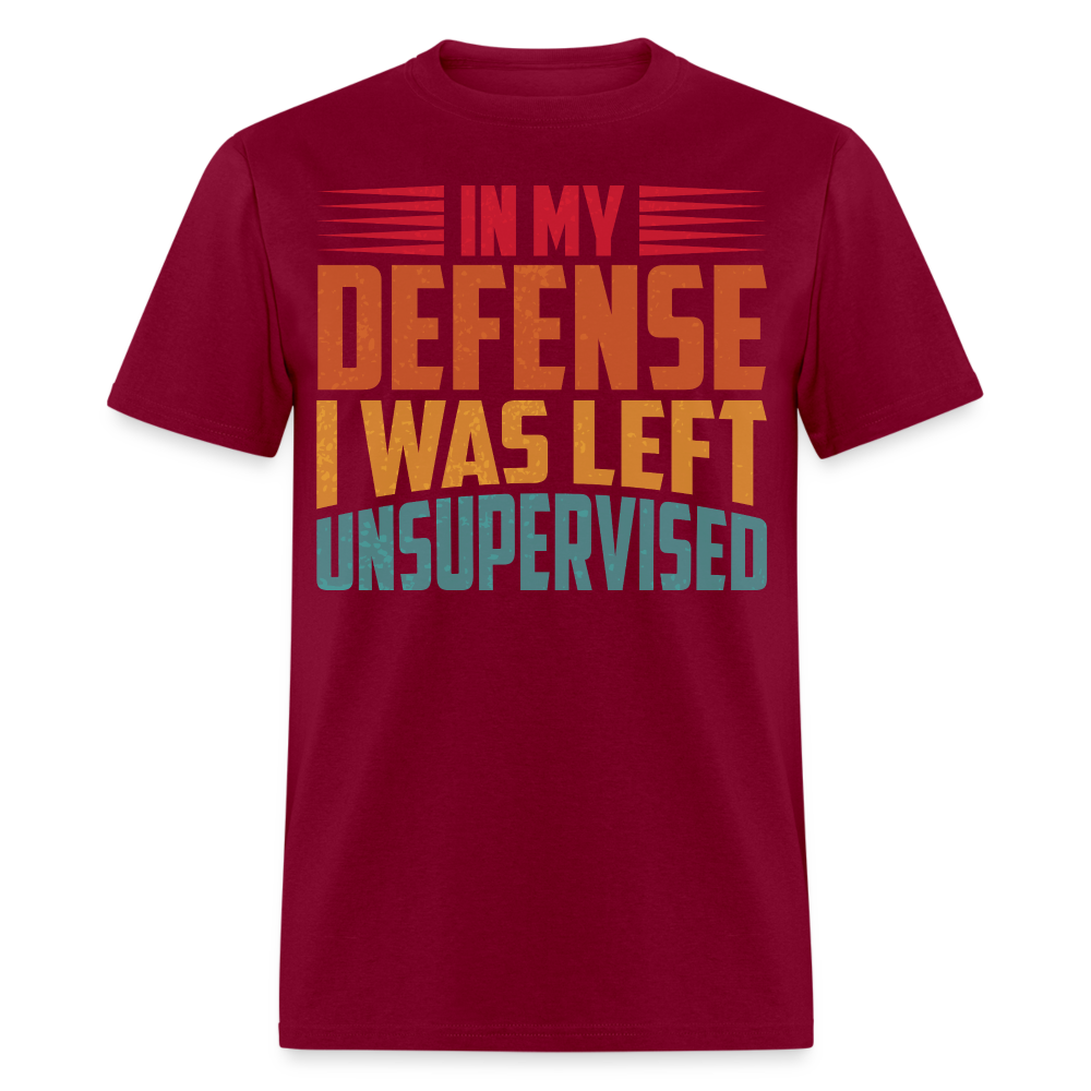 Left Unsupervised Humor Tee In My Defense Unisex T-Shirt - burgundy