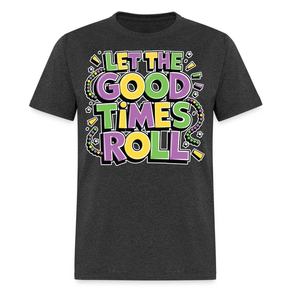 Funny Let the Good Times Roll Festival Unisex T-shirt - heather black