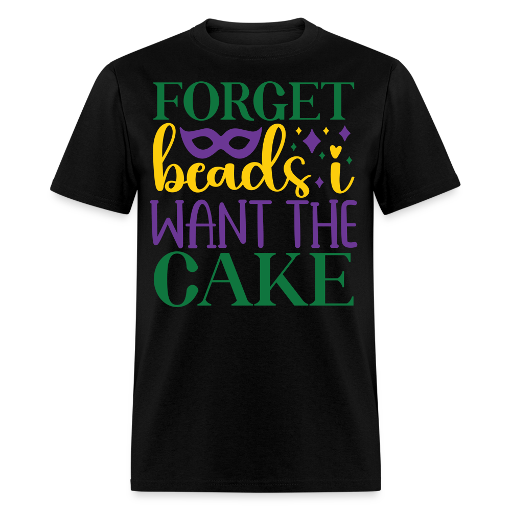 Colorful Mardi Gras Festival Tee Forget Beads I Want King Cake T-shirt - black