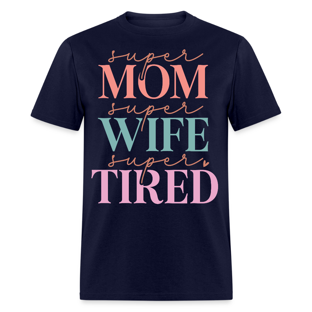 Super Mom Super Wife Super Tired T-shirt - navy