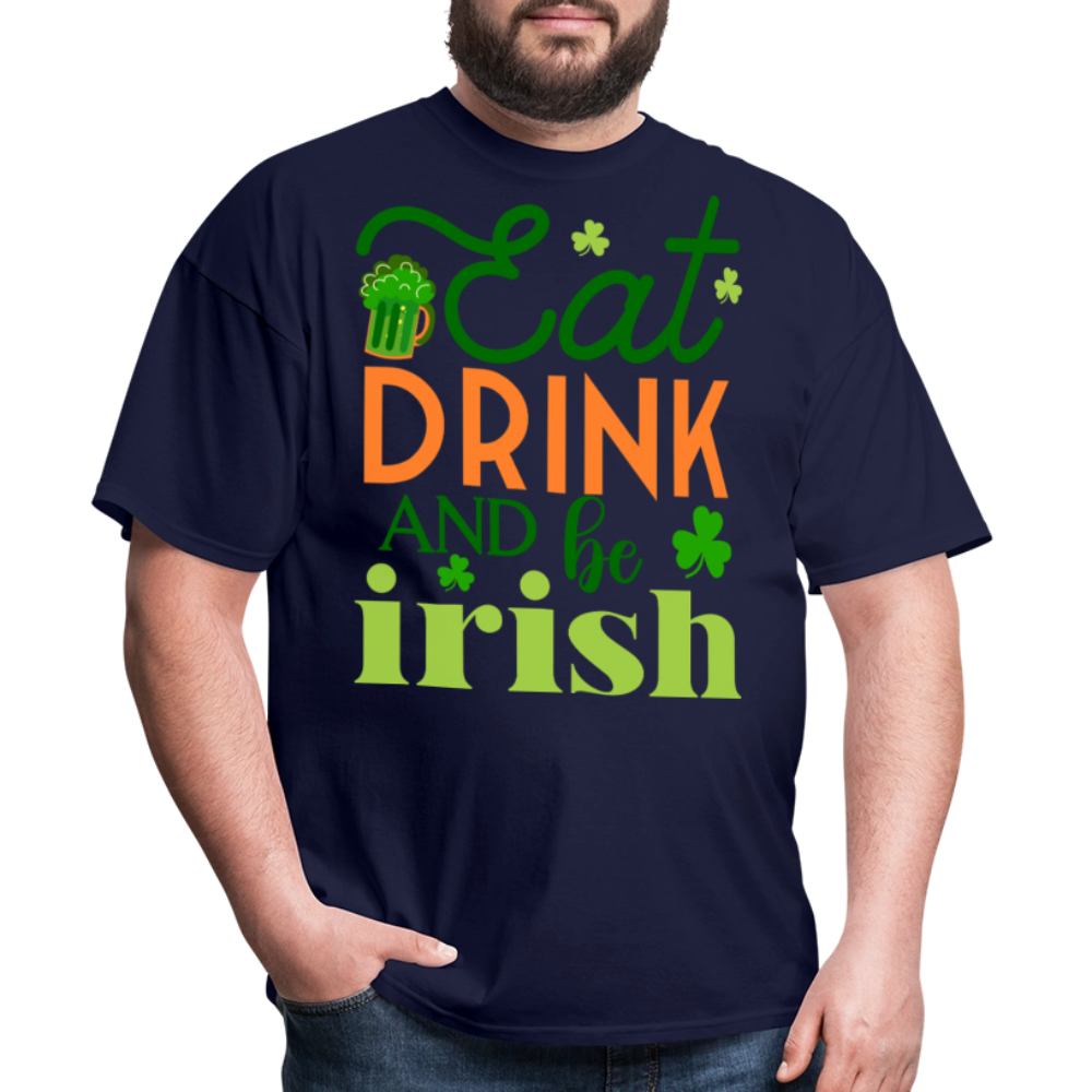 Eat Drink And Be Irish Funny St Patrick’s Day T-shirt - navy