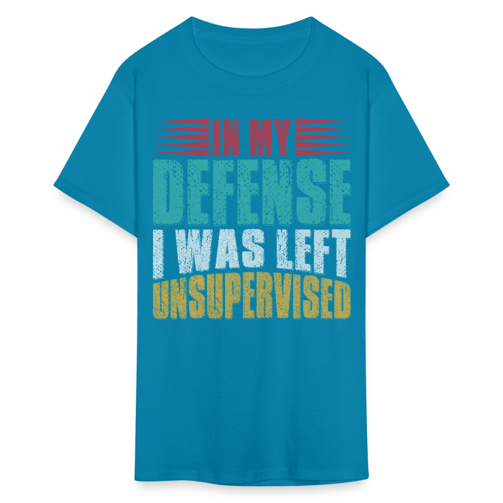 In My Defense I Was Left Unsupervised Tee Witty humor T-shirt For Men - turquoise