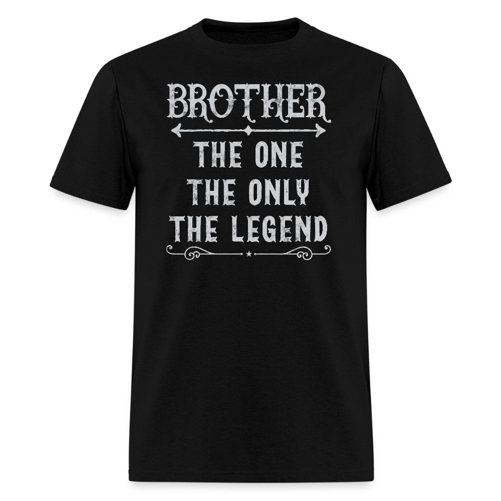 Brother Gift Tee The One The Only The Legend T-shirt - black