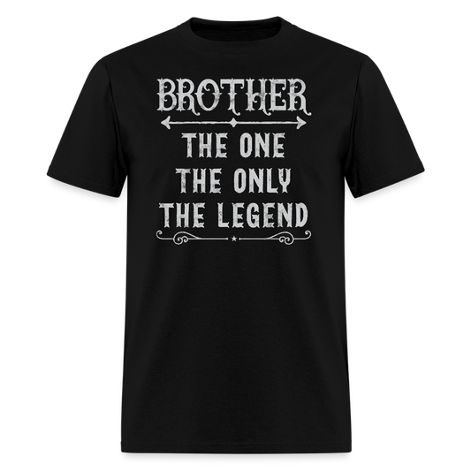 Brother Gift Tee The One The Only The Legend T-shirt - black