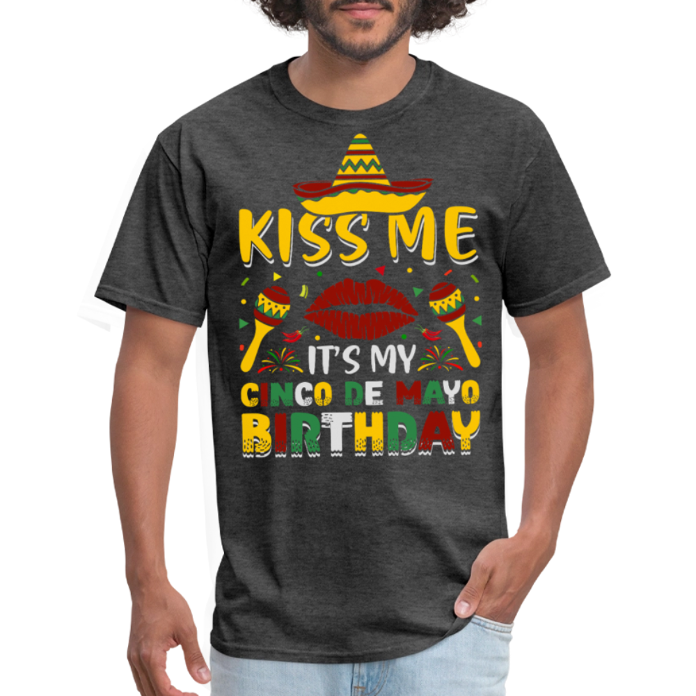 Kiss Me It’s My Cinco de Mayo Birthday Funny Mexican Party T-shirt - heather black