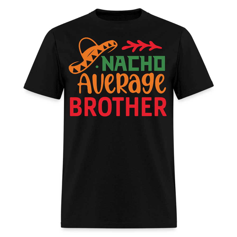 Personalized Gifts For Brothers Nacho Average Brother T-shirt - black
