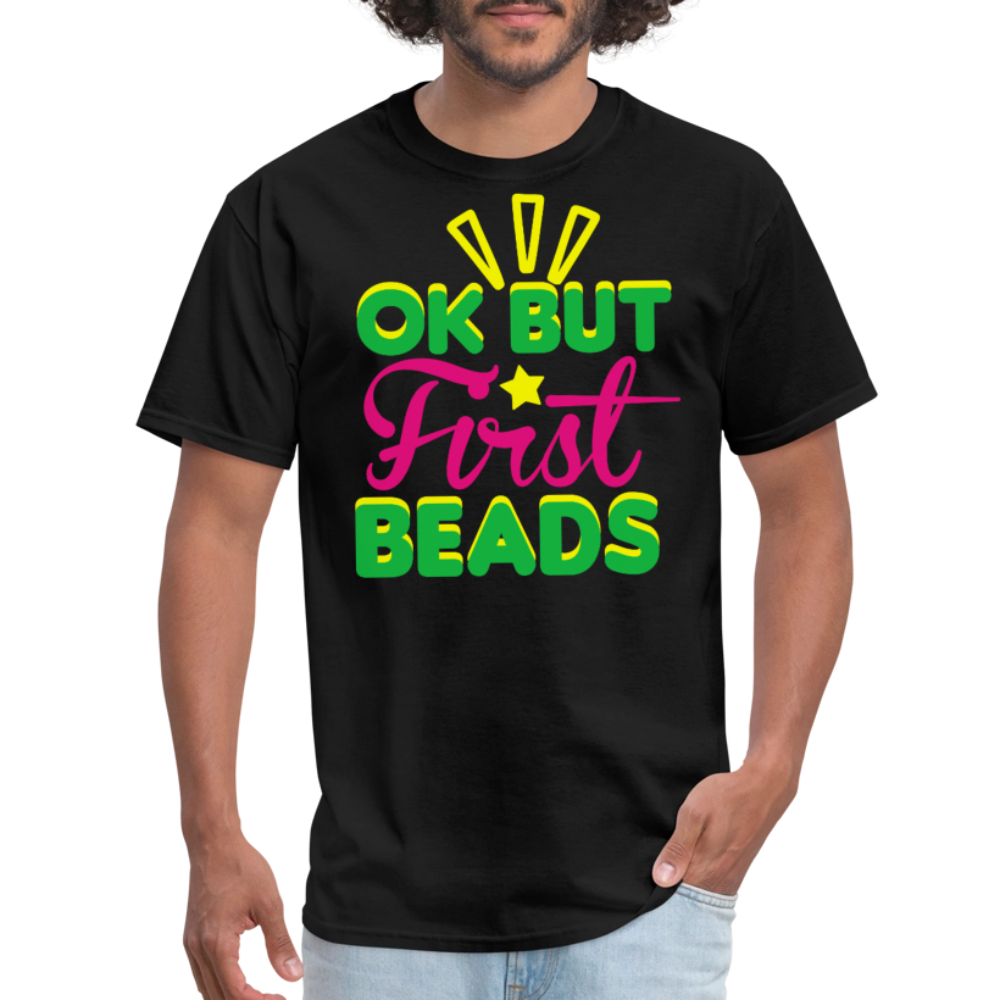 Ok But First Beads Tee Mardi Gras Bead Collecting T-shirt - black