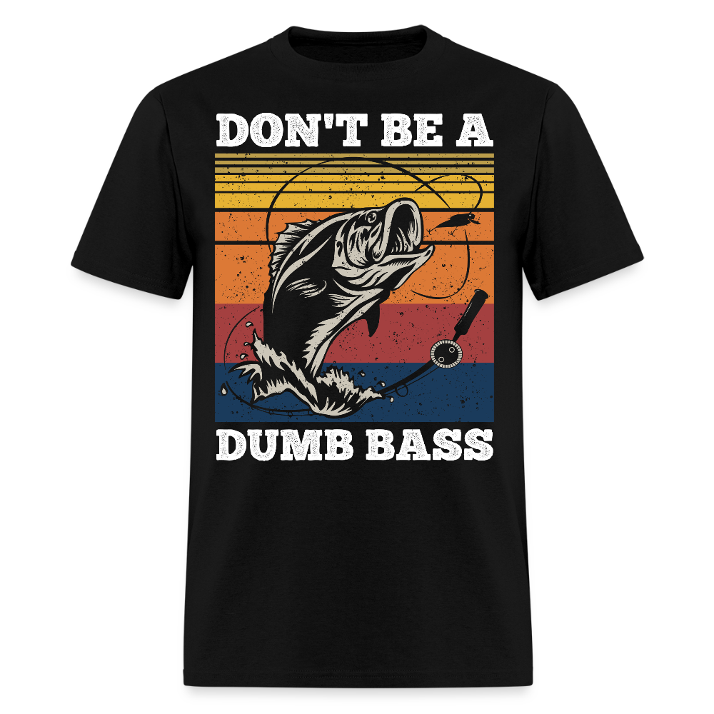 Don't Be A Dumb Bass Funny Fishing T-Shirt - black