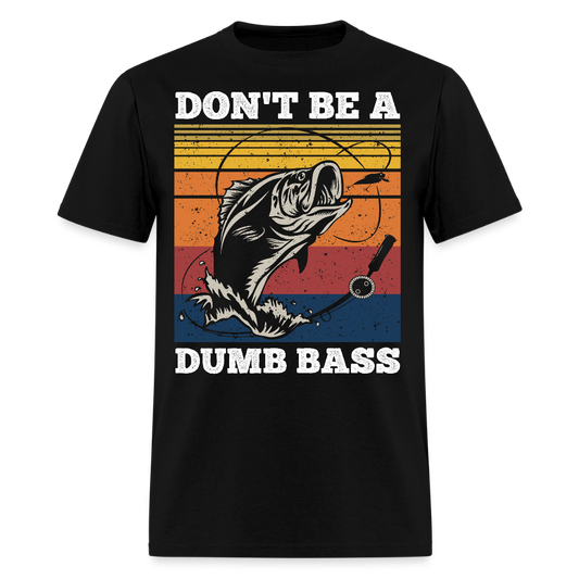 Don't Be A Dumb Bass Funny Fishing T-Shirt - black