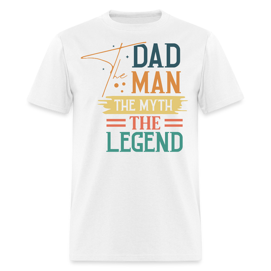 The Man The Myth The Legend Dad Appreciation T-shirt - white