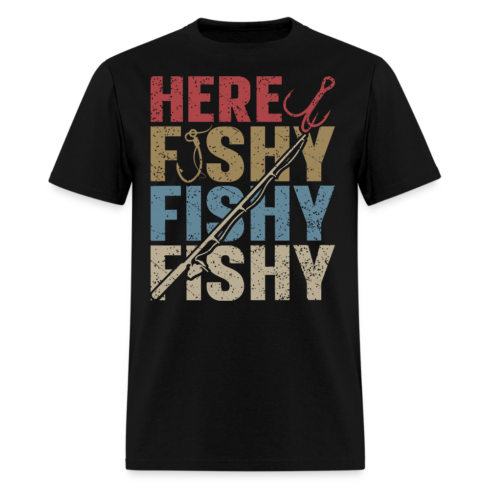 Here Fishy Fishy Fishy Funny Fishing T-Shirt - black