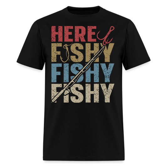 Here Fishy Fishy Fishy Funny Fishing T-Shirt - black