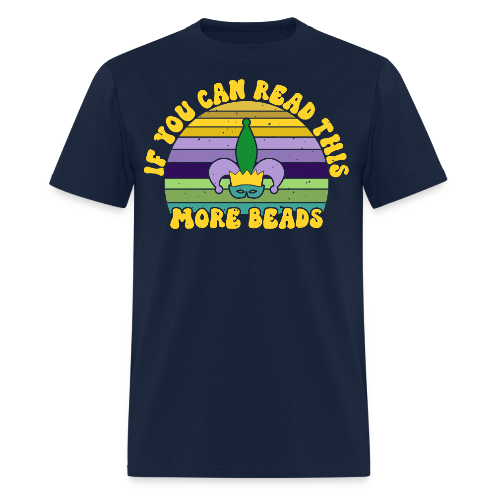 If You Can Read This More Beads Funny Mardi Gras T-Shirt - navy
