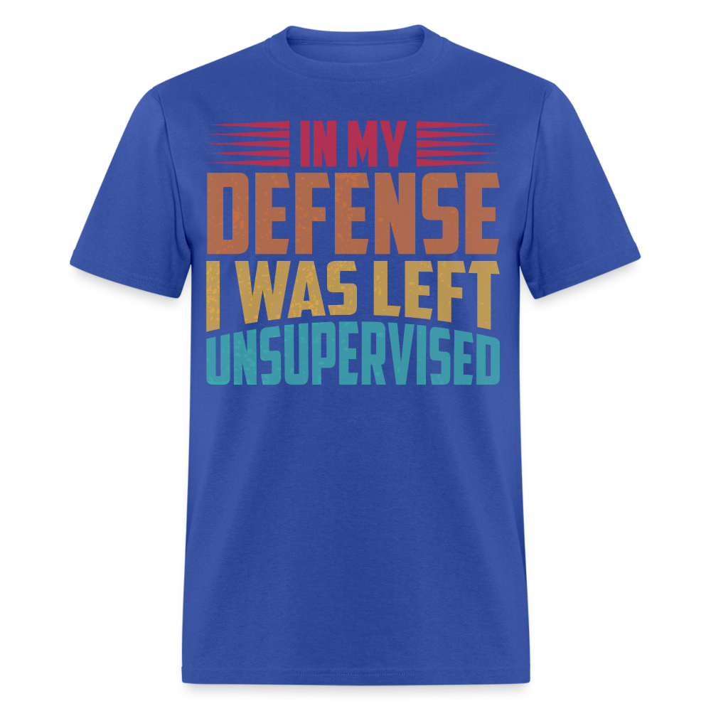 Left Unsupervised Humor Tee In My Defense Unisex T-Shirt - royal blue