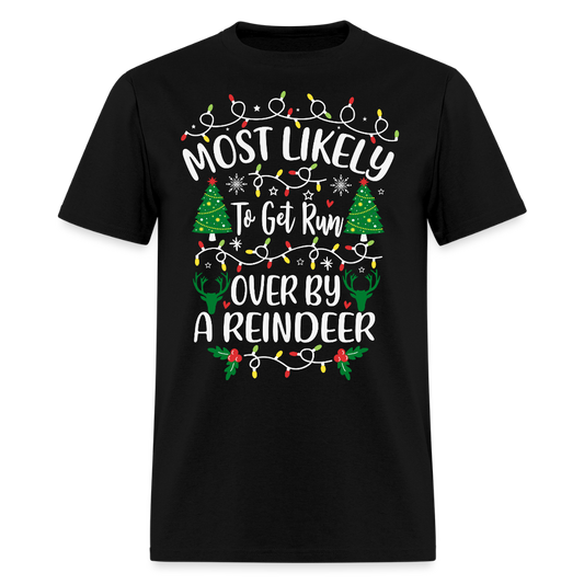Most Likely To Get Run Over By A Reindeer Funny Christmas T-Shirt - black