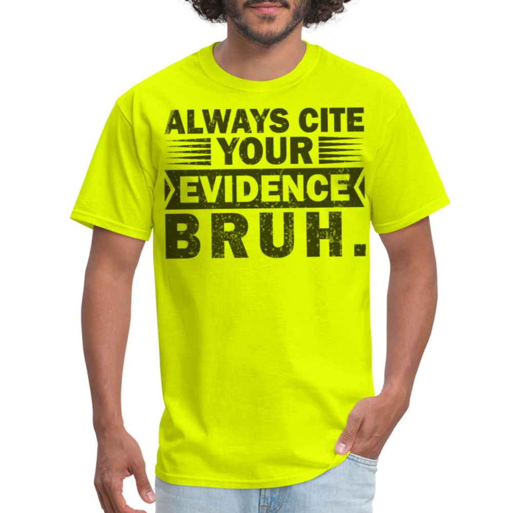 Academic Integrity Tee Always Cite Your Evidence Bruh Unisex T-Shirt - safety green