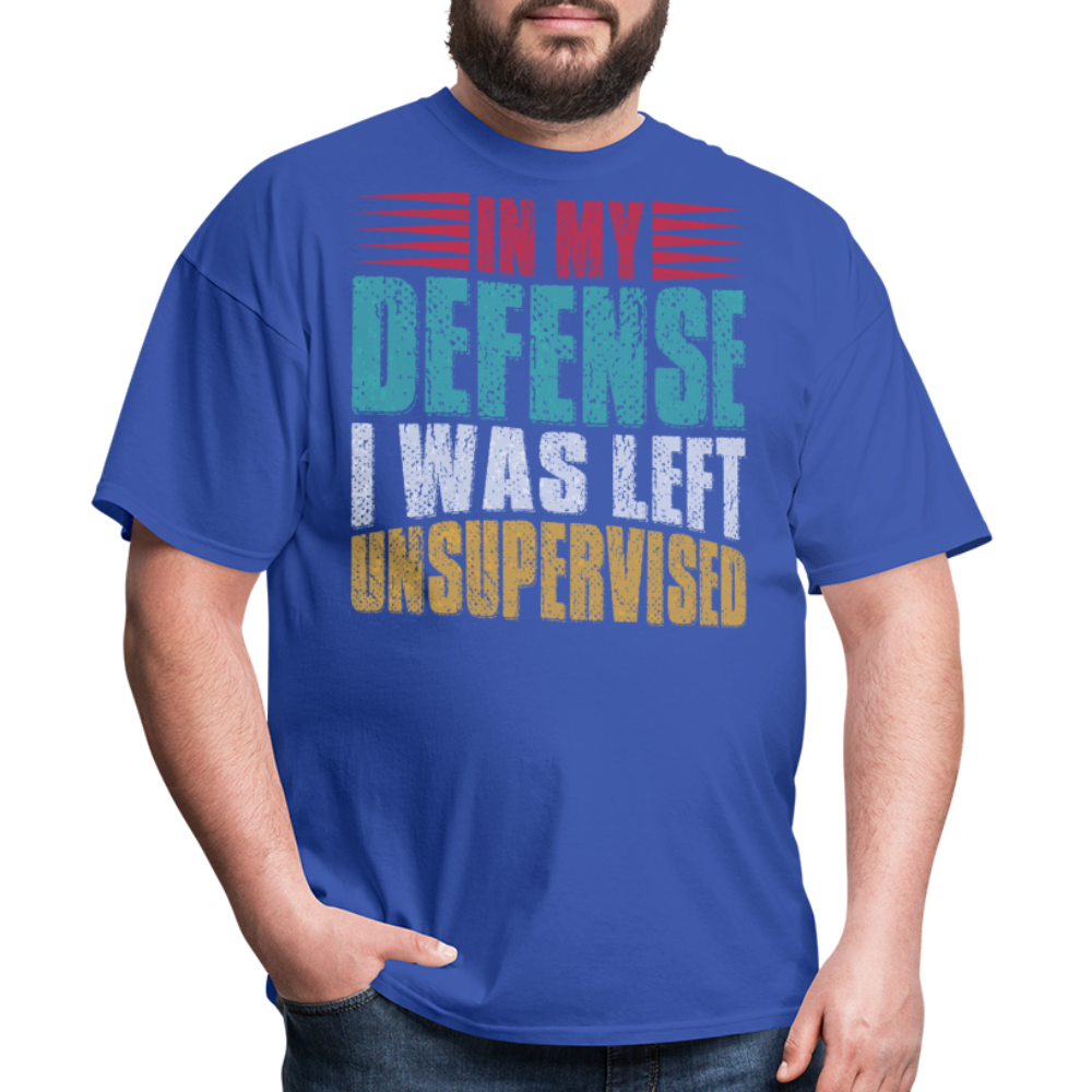 In My Defense I Was Left Unsupervised Tee Witty humor T-shirt For Men - royal blue