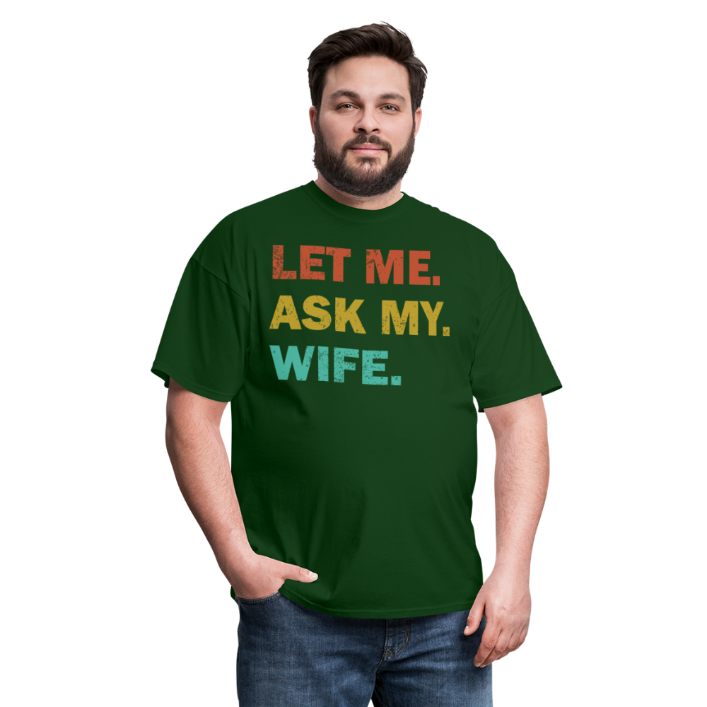 Husband Gift Idea Tee Let Me Ask My Wife T-Shirt - forest green