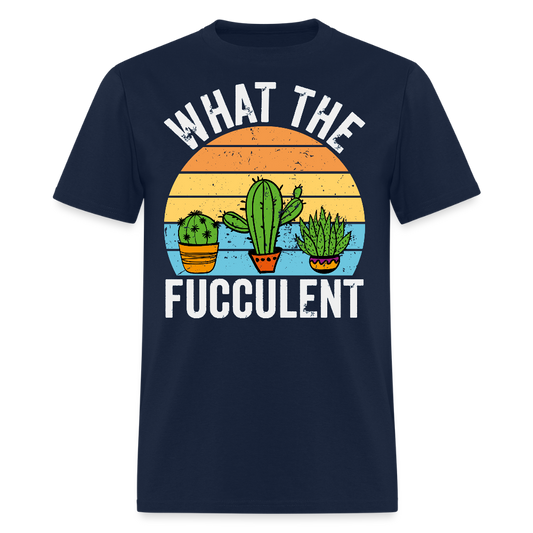 What The Fucculent Funny Plant Lover T-Shirt - navy