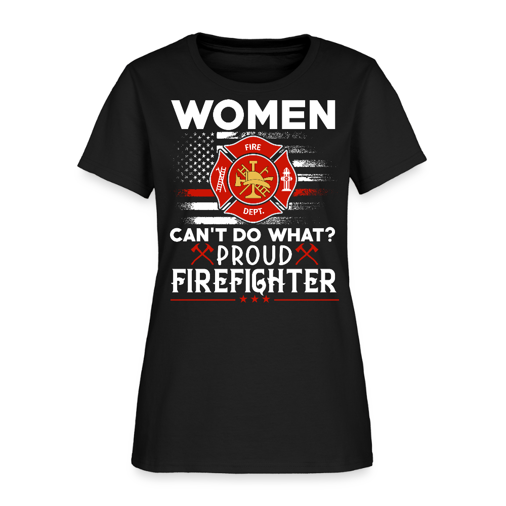 Women Can't Do What Proud Firefighter Strength T-Shirt - black