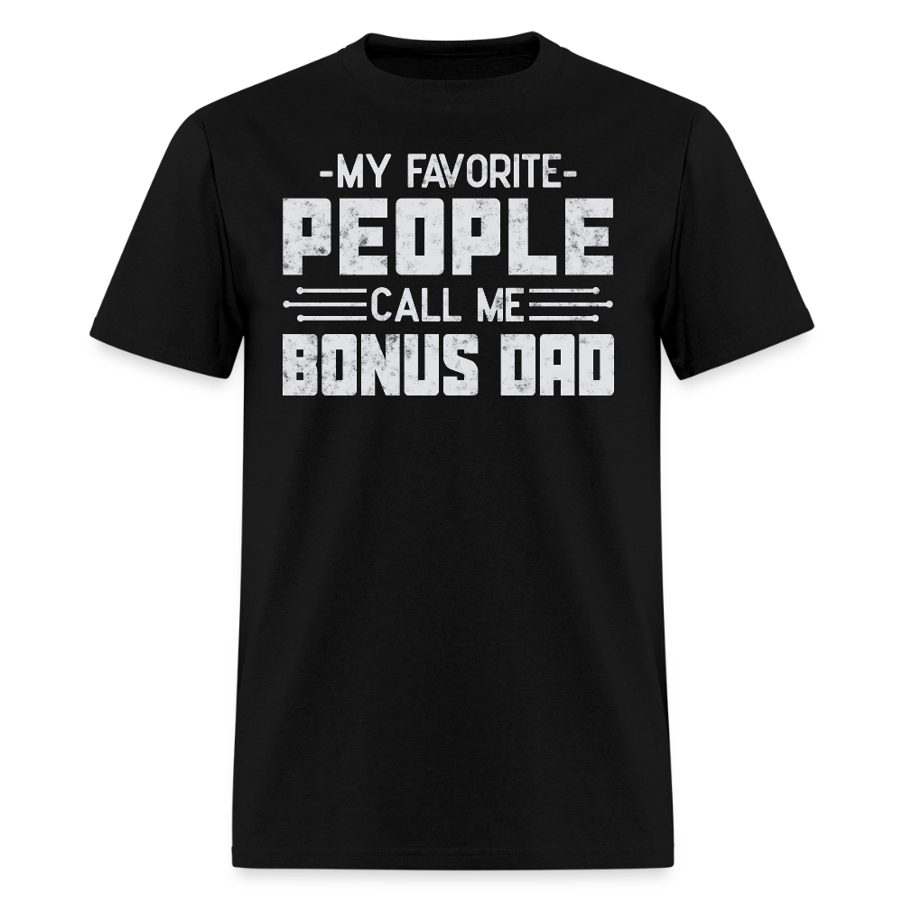 My Favorite People Call Me Bonus Dad Appreciation T-shirt - black