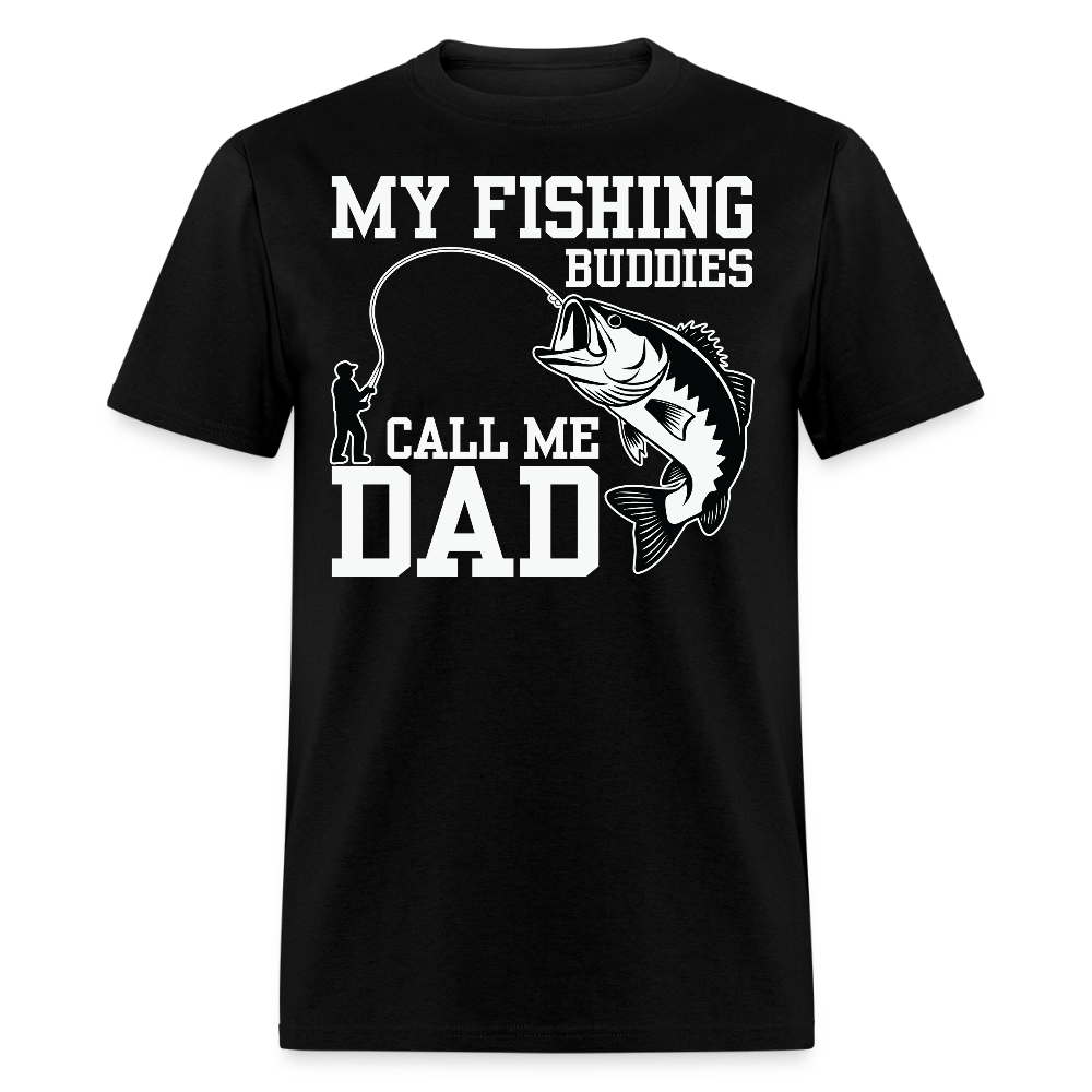 My Fishing Buddies Call Me Dad T-shirt - black