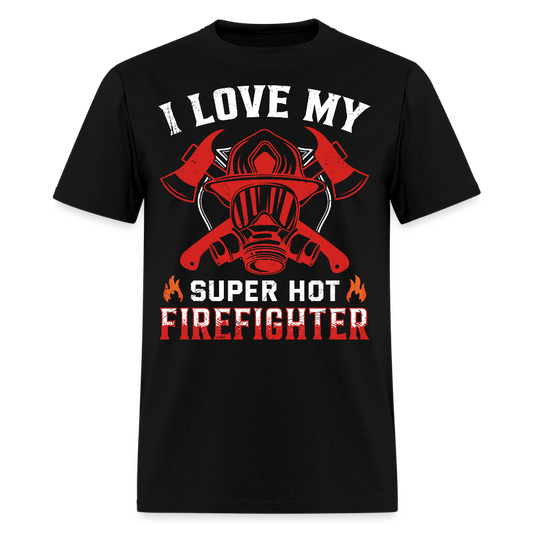 I Love My Super Hot Firefighter T-Shirt - black