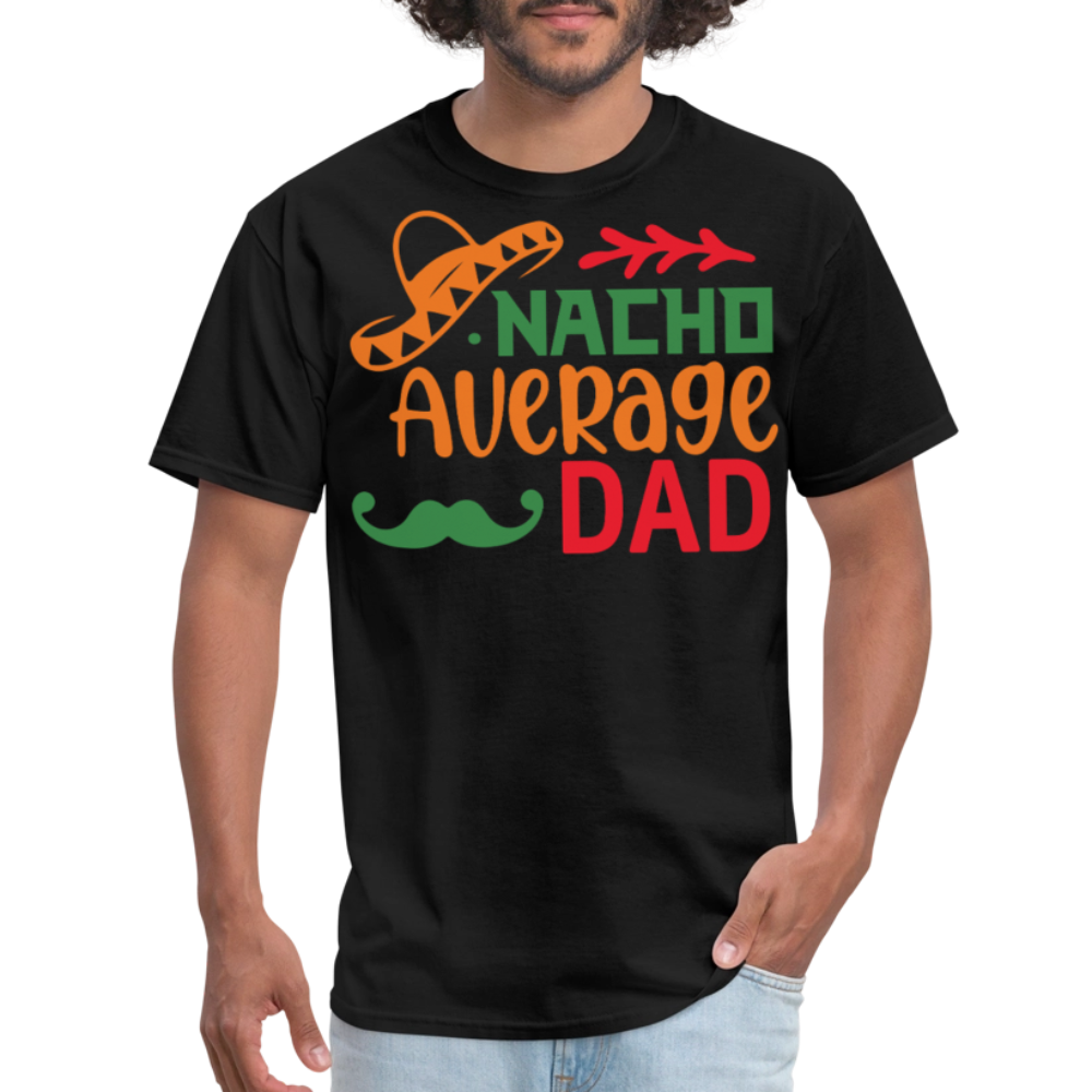 Funny Dad Shirts For Father’s Day Gift Nacho Average Dad T-shirt - black