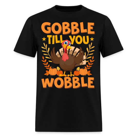 Gobble Til You Wobble Thanksgiving Turkey T-Shirt - black