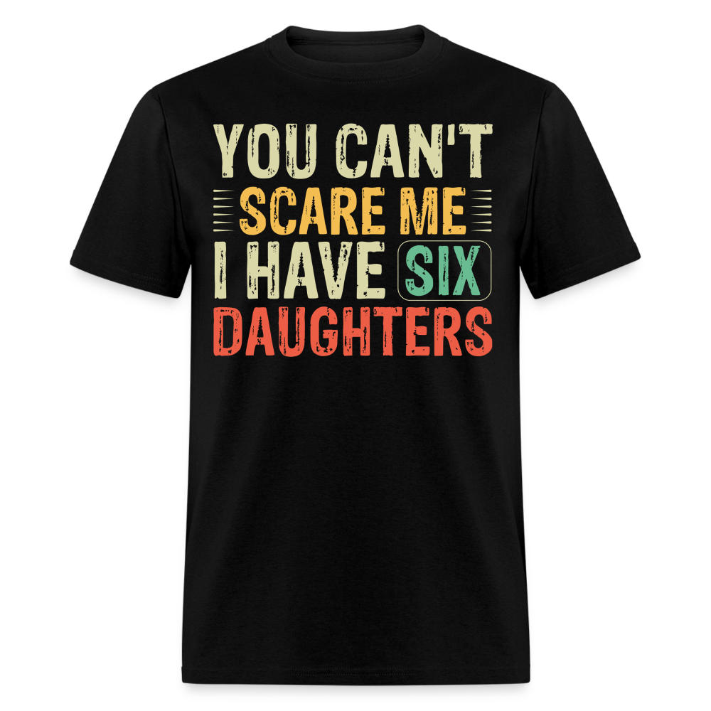 Funny Dad Shirt for Father's Day with Six Daughters T-Shirt - black