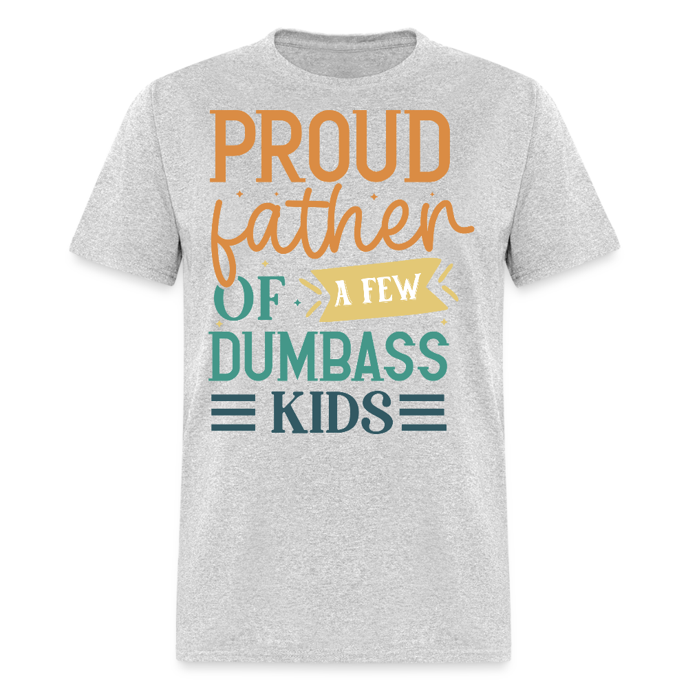 Proud Father Of Dumbass Kids Gag Gift For Dad T-shirt - heather gray