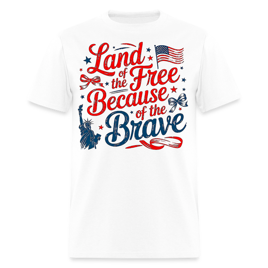 Land Of The Free Because Of The Brave Statue Of Liberty T-Shirt - white