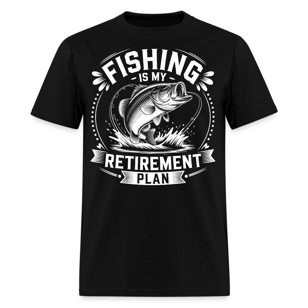 Fishing Is My Retirement Plan Funny Fisherman T-Shirt - black