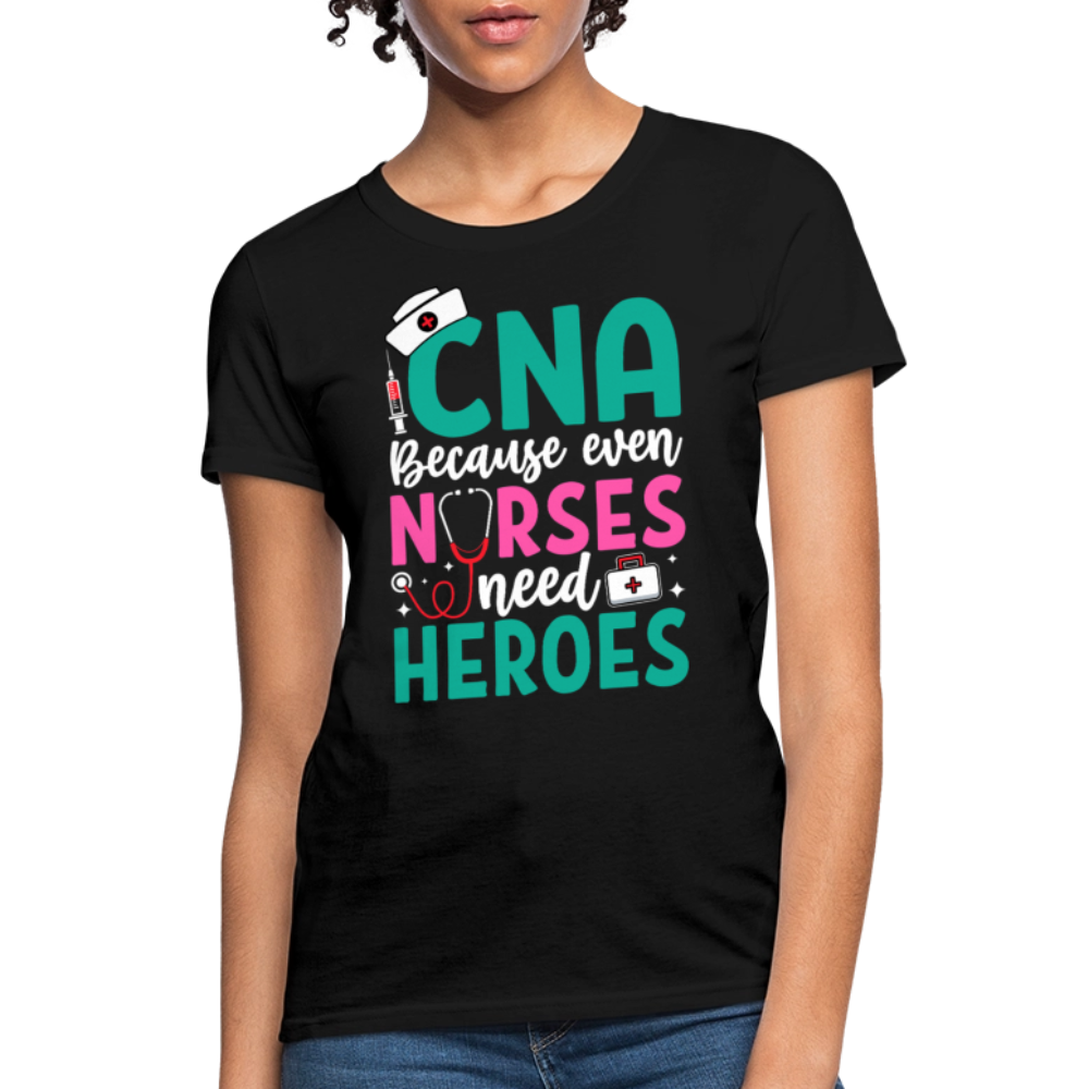 CNA Because Even Nurses Need Heroes Medical Worker T-Shirt - black